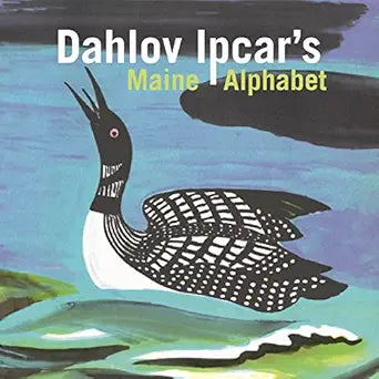 Book cover of 'Dahlov Ipcar's Maine Alphabet' with a loon illustration on a water background.